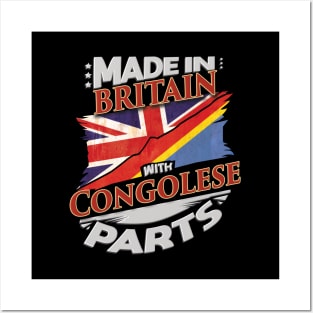 Made In Britain With Congolese Parts - Gift for Congolese From Democratic Republic Of Congo Posters and Art